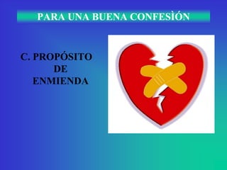 PARA UNA BUENA CONFESÌÓN


C. PROPÓSITO
      DE
   ENMIENDA
 