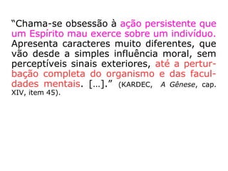 “Os que encarnam numa família, sobretudo
como parentes próximos, são, as mais das
vezes, Espíritos simpáticos, ligados por an-
teriores relações, que se expressam por
uma afeição recíproca na vida terrena. Mas,
também pode acontecer sejam completa-
mente estranhos uns aos outros esses Espí-
ritos afastados entre si por antipatias igual-
mente anteriores, que se traduzem na Ter-
ra por um mútuo antagonismo, que aí lhes
servem de provação. […]”. (Kardec, ESE, cap.
XIV).
 