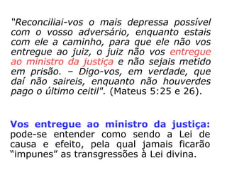 “
R
e
c
o
n
c
i
l
i
a
i
-
v
o
Estais com ele a caminho: estende-se a
todos os que nos acompanham na presente
reencarnação, inclui-se na lista os nossos
familiares.
 