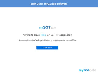 Start Using myGSTcafe Software
 