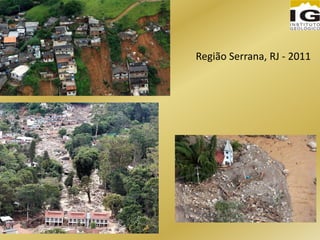 Região Serrana, RJ - 2011
 