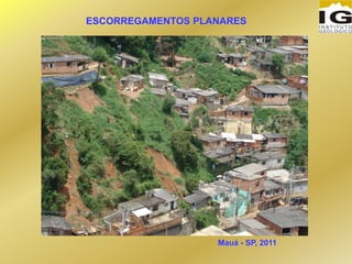 ESCORREGAMENTOS PLANARES
Mauá - SP, 2011
 