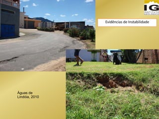 Águas de
Lindóia, 2010
Evidências de Instabilidade
 