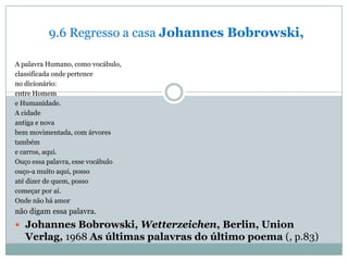9.6 Regresso a casa Johannes Bobrowski,

A palavra Humano, como vocábulo,
classificada onde pertence
no dicionário:
entre ...