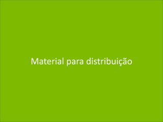 Material para distribuição
 
