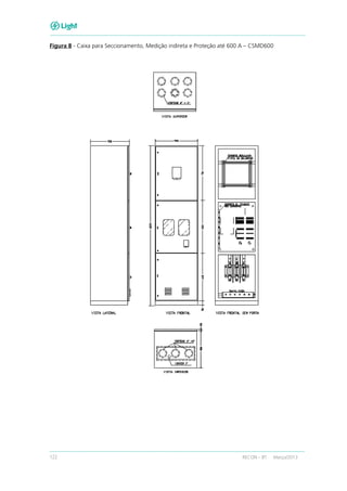 122 RECON – BT Março/2013
Figura 8 - Caixa para Seccionamento, Medição indireta e Proteção até 600 A – CSMD600
 