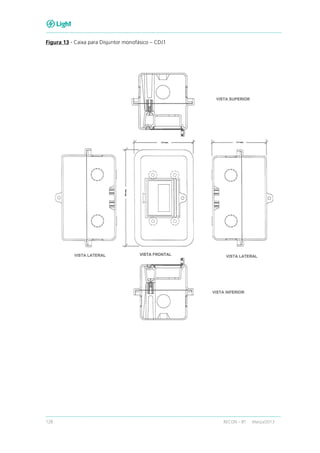 128 RECON – BT Março/2013
Figura 13 - Caixa para Disjuntor monofásico – CDJ1
 