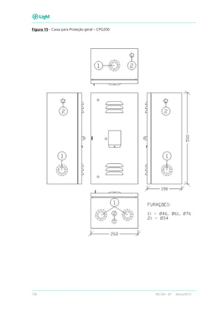 130 RECON – BT Março/2013
Figura 15 - Caixa para Proteção geral – CPG200
 