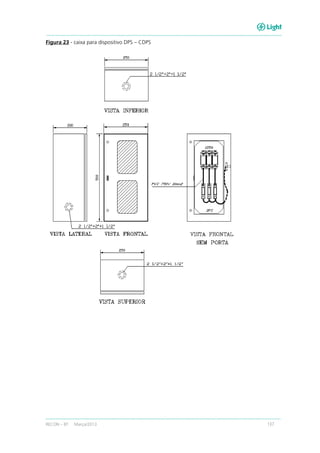 RECON – BT Março/2013 137
Figura 23 - caixa para dispositivo DPS – CDPS
 