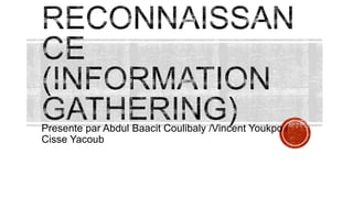 Presente par Abdul Baacit Coulibaly /Vincent Youkpo /
Cisse Yacoub

 