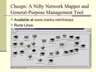 Cheops: A Nifty Network Mapper and General-Purpose Management Tool Available at  www.marko.net/cheops Runs Linux. 