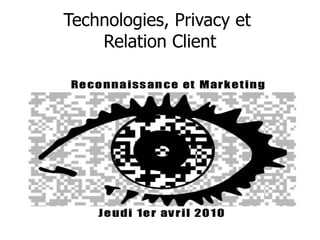 Technologies, Privacy et  Relation Client 