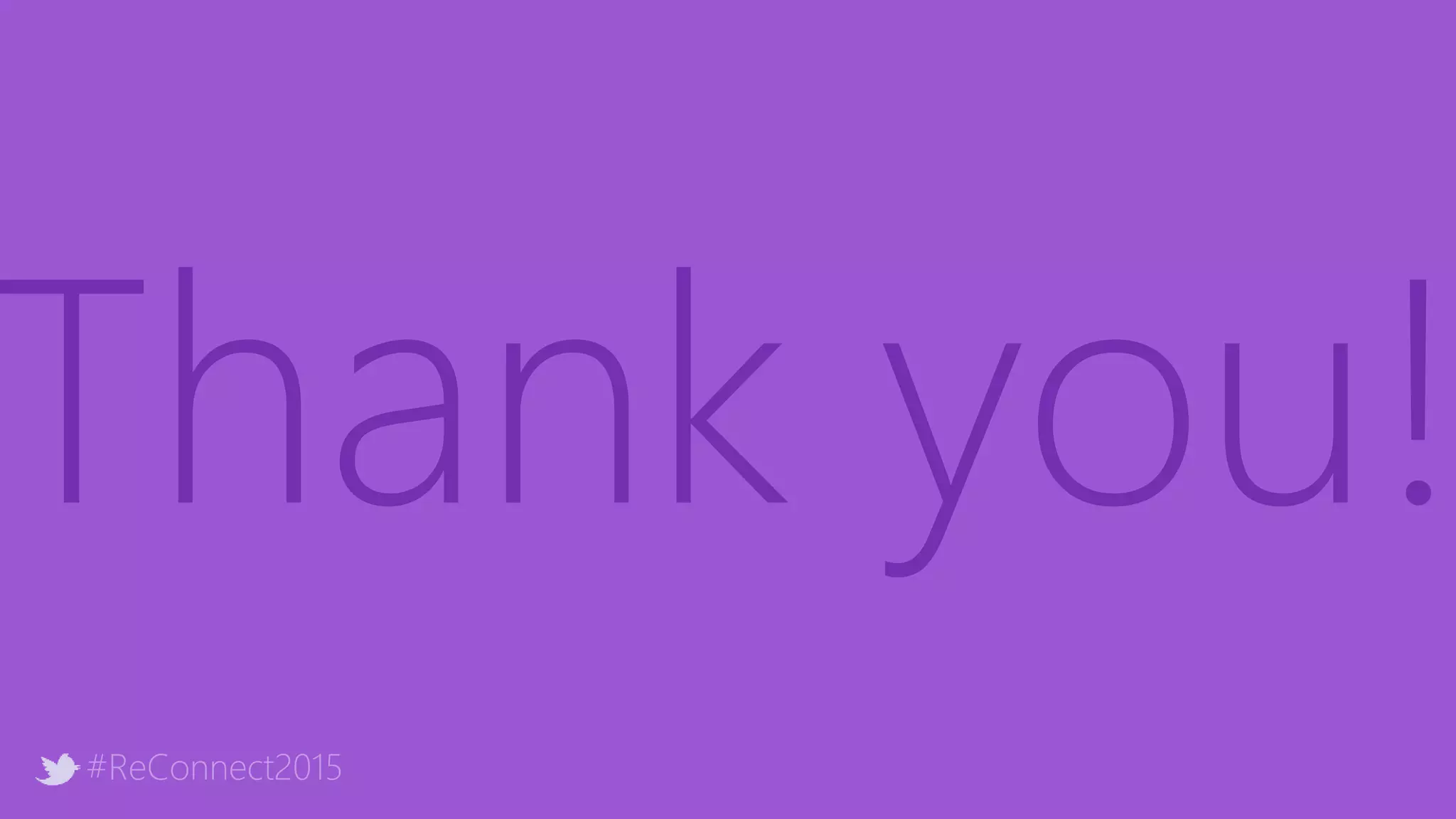 Thank you!
#ReConnect2015
 