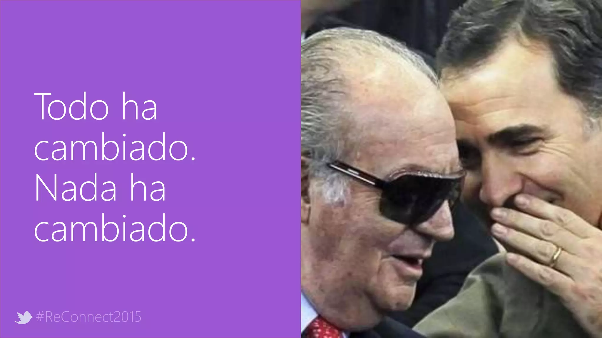 #ReConnect2015
Todo ha
cambiado.
Nada ha
cambiado.
 