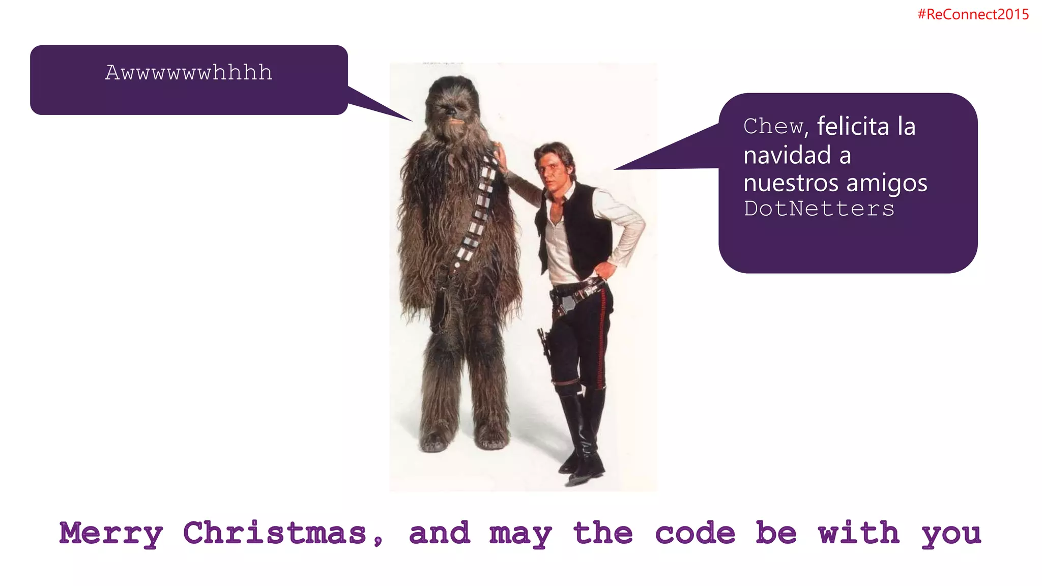 #ReConnect2015
Chew, felicita la
navidad a
nuestros amigos
DotNetters
Chew, felicita la
navidad a
nuestros amigos
DotNetters
 