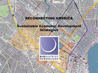 RECONNECTING AMERICA

Sustainable Economic Development
            Strategies
 