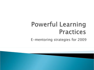 E-mentoring strategies for 2009 