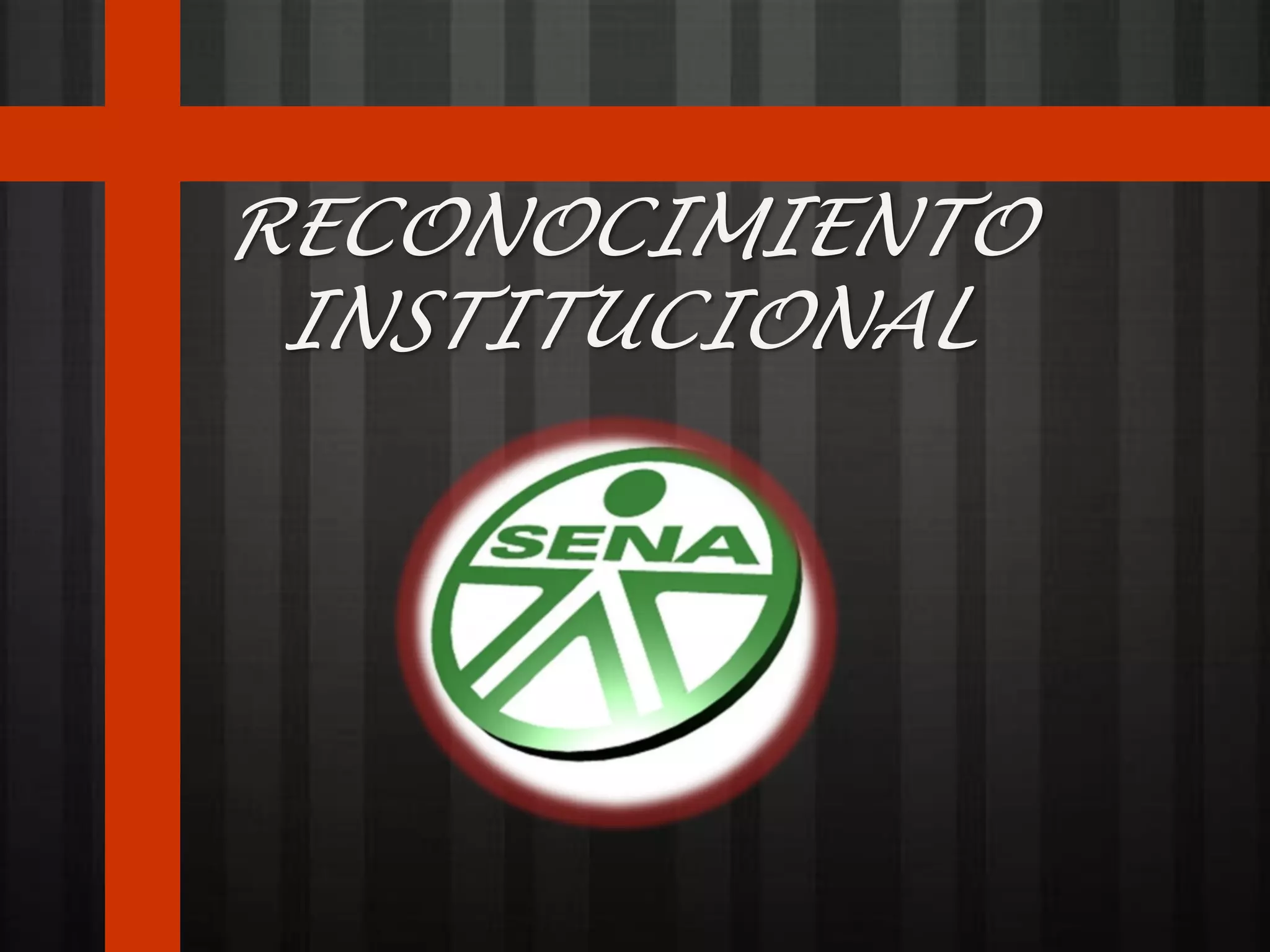RECONOCIMIENTO
 INSTITUCIONAL
 
