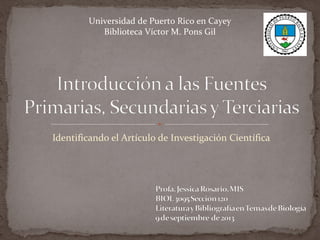 Identificando el Artículo de Investigación Científica
Universidad de Puerto Rico en Cayey
Biblioteca Víctor M. Pons Gil
 