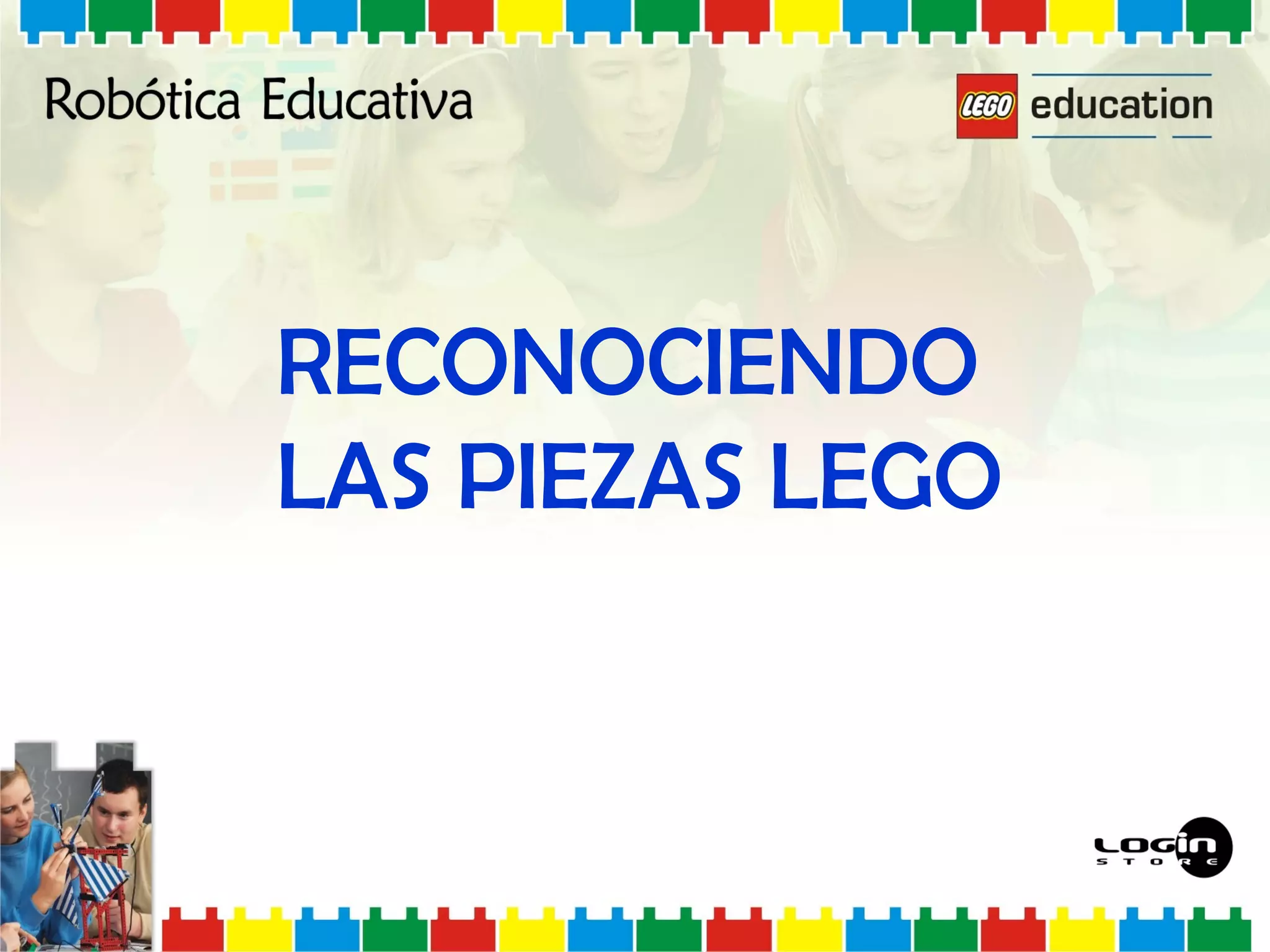 RECONOCIENDO
LAS PIEZAS LEGO