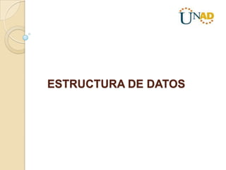 ESTRUCTURA DE DATOS
 