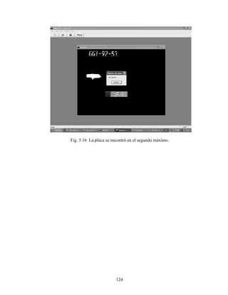 124
Fig. 5.16 La placa se encontró en el segundo máximo.
 