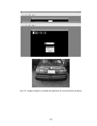 132
Fig. 6.6 Imagen original y resultado del algoritmo de reconocimiento de placas.
 