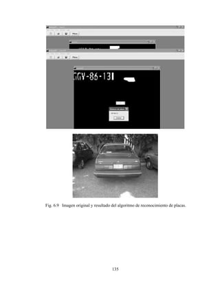 135
Fig. 6.9 Imagen original y resultado del algoritmo de reconocimiento de placas.
 