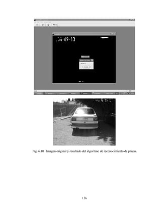 136
Fig. 6.10 Imagen original y resultado del algoritmo de reconocimiento de placas.
 