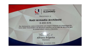 Reconocimiento al  Profesor  Raúl Archibold como investigador del año de la Universidad del Istmo - Panamá