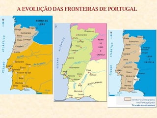 A EVOLUÇÃO DAS FRONTEIRAS DE PORTUGAL 