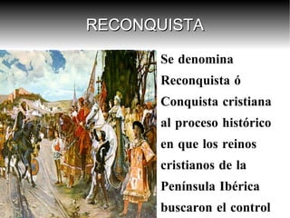 RECONQUISTA ,[object Object]