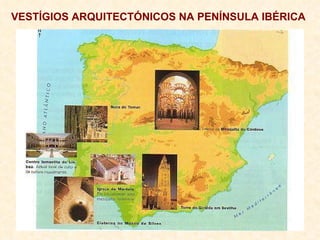 VESTÍGIOS ARQUITECTÓNICOS NA PENÍNSULA IBÉRICA 