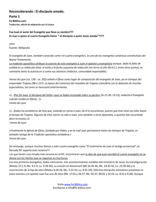 Reconsiderando : El discípulo amado.
Parte 1
Fe-Biblica.com
Traducción, edición & adaptación por G.Corpus


Fue Juan el au...