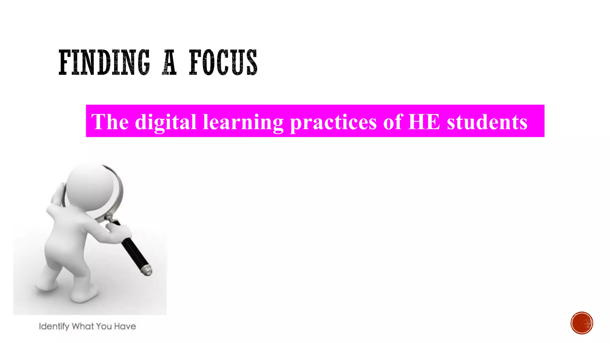 The digital learning practices of HE students
 