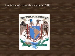 José Vasconcelos crea el escudo de la UNAM.
 
