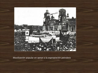 Movilización popular en apoyo a la expropiación petrolera
 