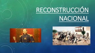 RECONSTRUCCIÓN
NACIONAL
 