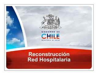 Reconstrucción
Red Hospitalaria
 