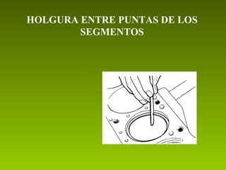 HOLGURA ENTRE PUNTAS DE LOS
SEGMENTOS
 