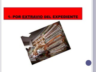 1- POR EXTRAVIO DEL EXPEDIENTE
 