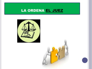 LA ORDENA EL JUEZ
 