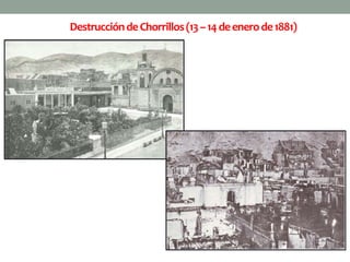 Destrucción de Chorrillos (13 – 14 de enero de 1881) 
 