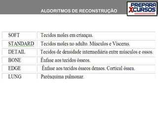 ALGORITMOS DE RECONSTRUÇÃO
 