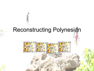 Reconstructing Polynesian 