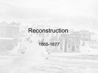 Reconstruction  1865-1877 