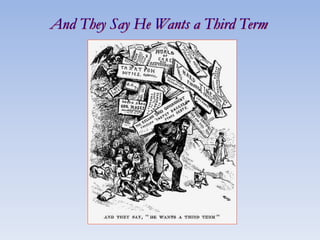 And They Say He Wants a Third Term
 