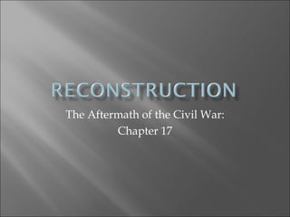 The Aftermath of the Civil War: Chapter 17 