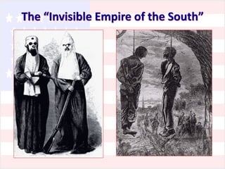 The “Invisible Empire of the South”

 