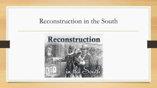 Reconstruction in the South
 